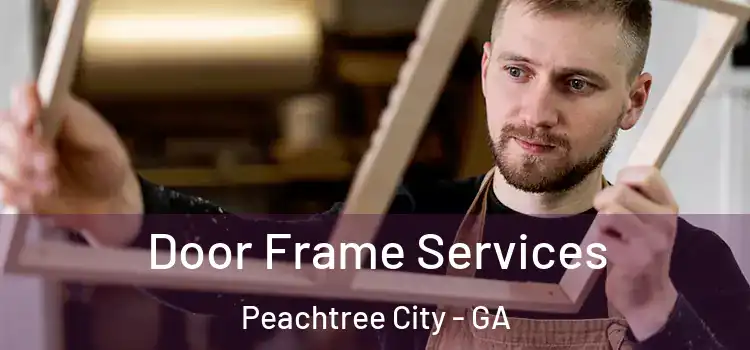 Door Frame Services Peachtree City - GA