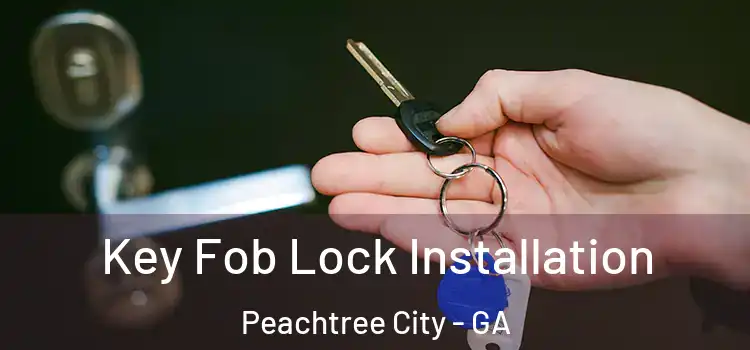Key Fob Lock Installation Peachtree City - GA