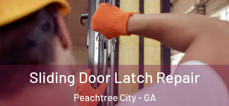 Sliding Door Latch Repair Peachtree City - GA